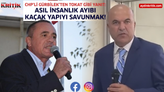 CHP’li Gürbilek’ten Tokat Gibi Yanıt: Asıl İnsanlık Ayıbı Kaçak Yapıyı Savunmak!
