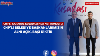 CHP'li Karakoz Kuşadası'nda Net Konuştu: CHP’li Belediye Başkanlarımızın Alnı Açık, Başı Diktir
