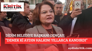 DİDİM BELEDİYE BAŞKANI GENÇAY: “DEMEK Kİ AYDIN HALKINI YILLARCA KANDIRDI”