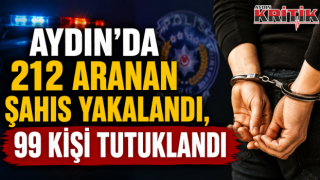 Aydın'da 212 Aranan Şahıs Yakalandı, 99 Kişi Tutuklandı