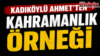 Kadıköylü Ahmet’ten Kahramanlık Örneği