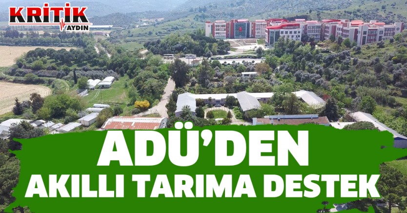 ADÜ'den Akıllı Tarıma Destek