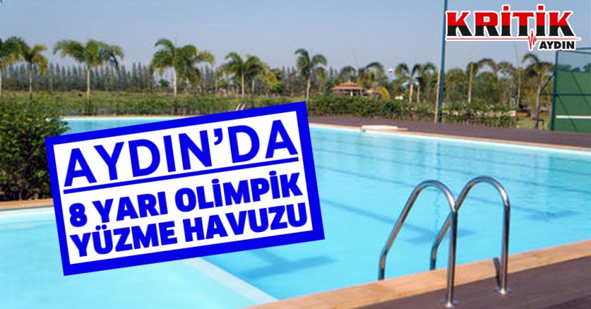 Aydın'a 8 yarı olimpik yüzme havuzu