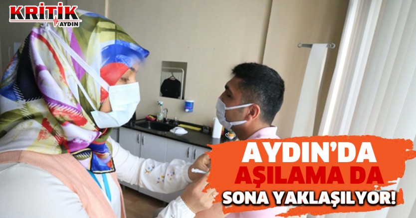 Aydın'da aşılama da sona yaklaşılıyor!