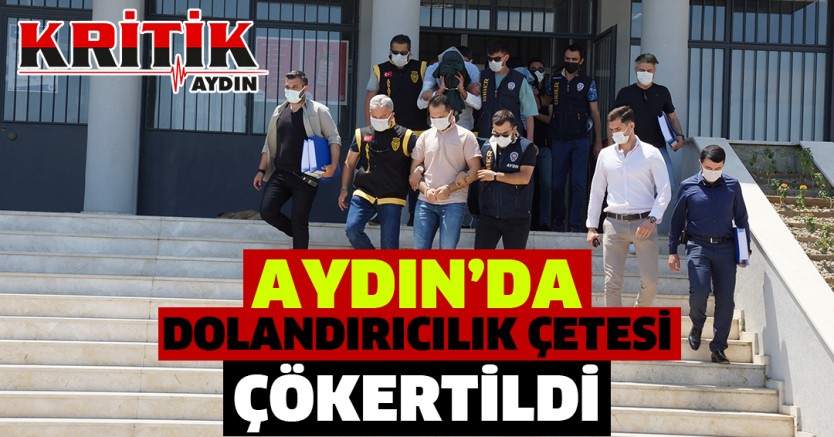 Aydın'da Dolandırıcılık Çetesi Çökertildi