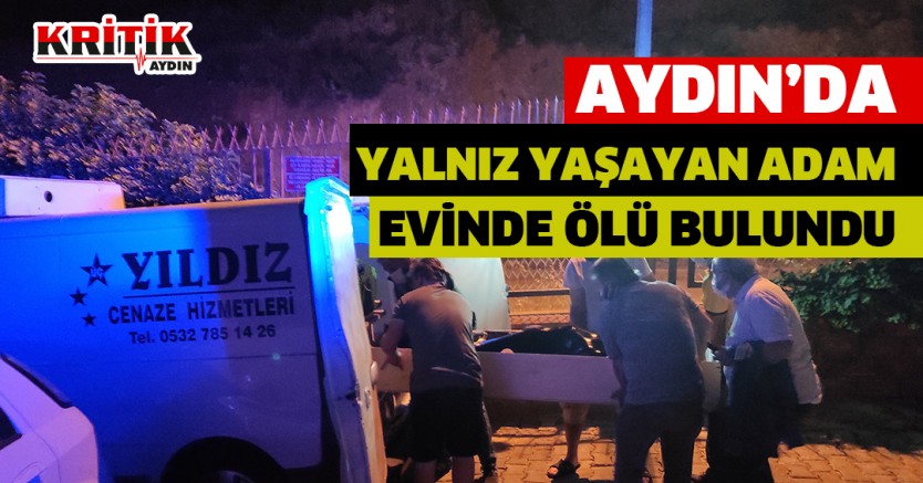 Aydın'da Evinde yalnız yaşayan adam ölü bulundu