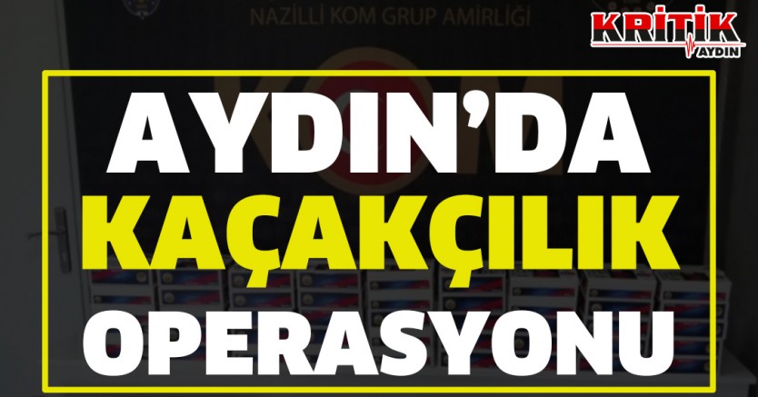 Aydın'da kaçakçılık operasyonu