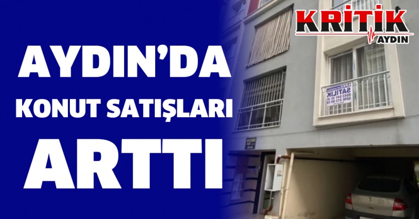 Aydın'da Konut Satışları Arttı