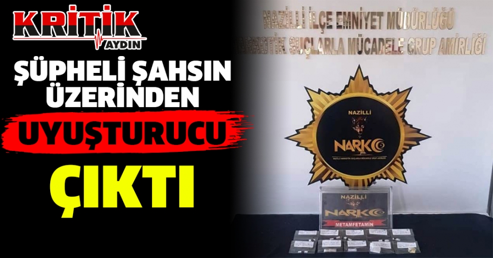 Aydın'da şüpheli şahısın üzerinden uyuşturucu çıktı