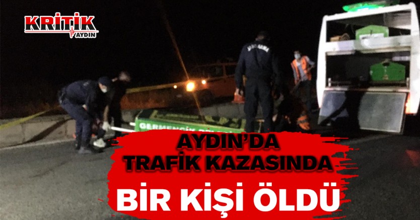 Aydın'da trafik kazasında bir kişi öldü