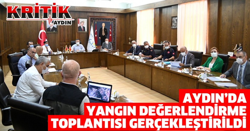 Aydın'da yangın değerlendirme toplantısı gerçekleştirildi