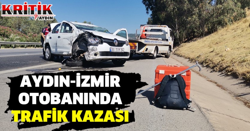 Aydın- İzmir Otobanında trafik kazası