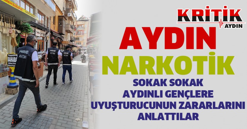 Aydın narkotik, sokak sokak Aydınlı gençlere uyuşturucunun zararlarını anlattılar