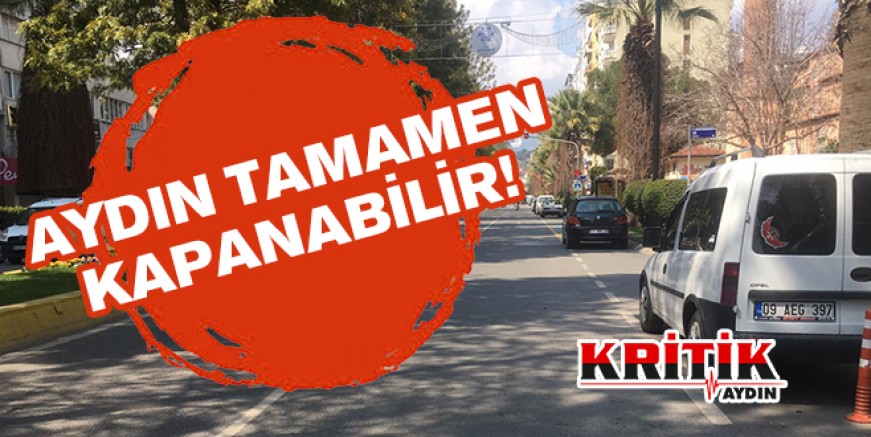 Aydın tamamen kapanabilir