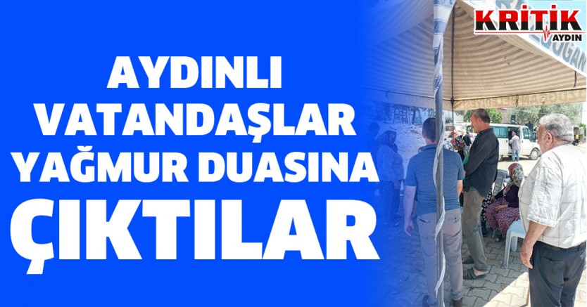Aydınlı Vatandaşlar Yağmur Duasına Çıktılar