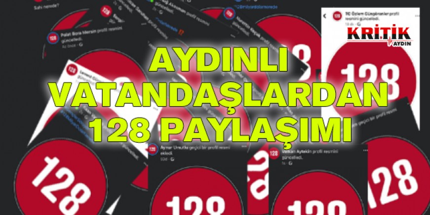 Aydınlı vatandaşlardan 128 paylaşımı