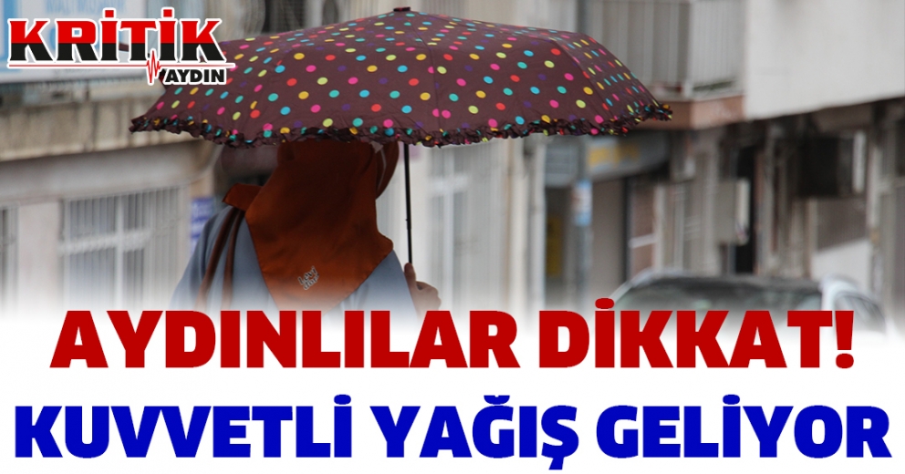 Aydınlılar Dikkat! Kuvvetli Yağış Geliyor