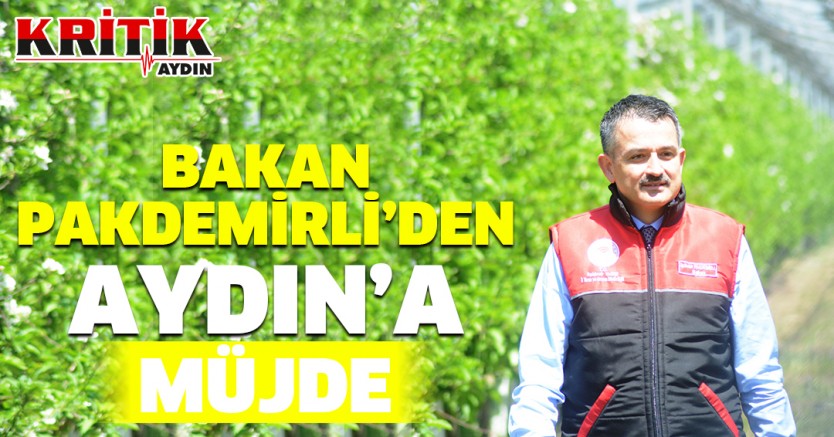 Bakan Pakdemirli'den Aydın'a Müjde!