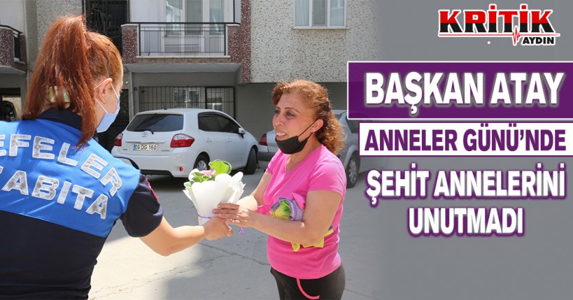 Başkan Atay Anneler Günü'nde Şehit annelerini unutmadı