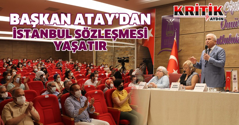 Başkan Atay'dan İstanbul Sözleşmesi Yaşatır