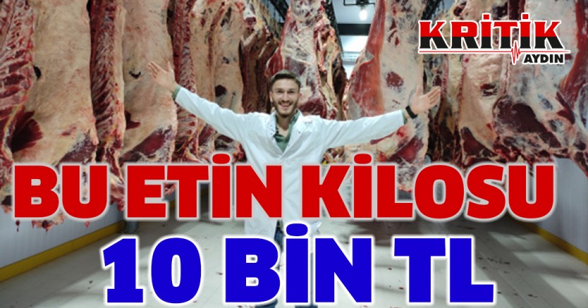 Bu etin kilosu 10 bin TL!