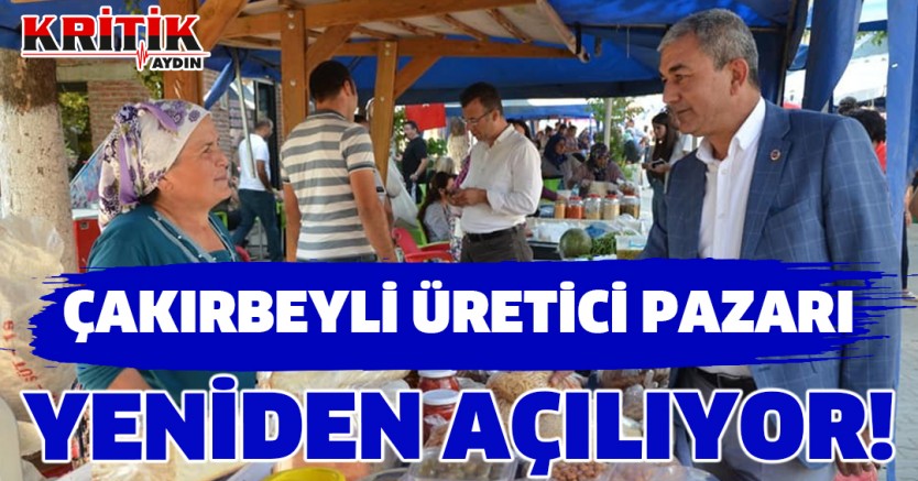 Çakırbeyli üretici pazarı yeniden açılıyor