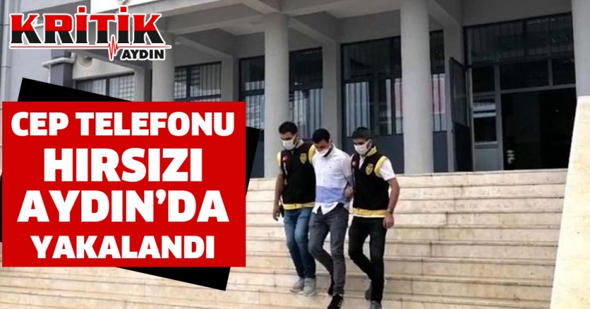 Cep Telefonu Hırsızı Aydın'da Yakalandı