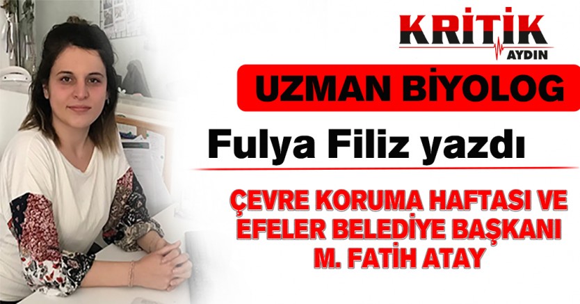 ÇEVRE KORUMA HAFTASI VE EFELER BELEDİYE BAŞKANI M. FATİH ATAY