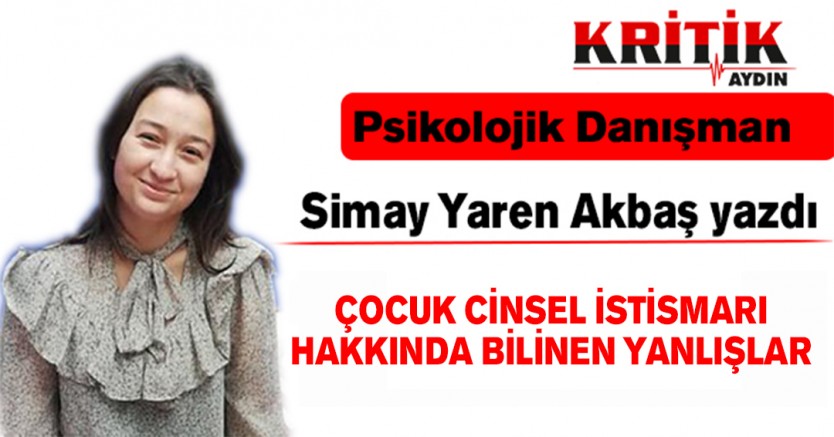 ÇOCUK CİNSEL İSTİSMARI HAKKINDA BİLİNEN YANLIŞLAR 