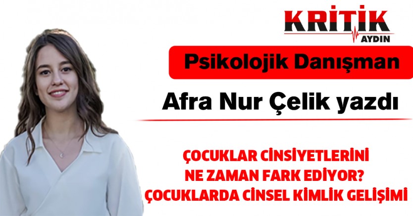 ÇOCUKLAR CİNSİYETLERİNİ NE ZAMAN FARK EDİYOR? ÇOCUKLARDA CİNSEL KİMLİK GELİŞİMİ