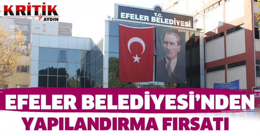 Efeler Belediyesi'nden yapılandırma fırsatı