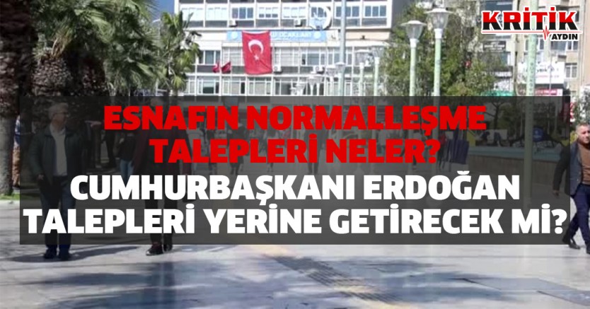 Esnafın normalleşme talepleri neler?