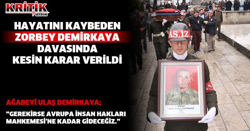 Hayatını kaybeden Zorbey Demirkaya davasında kesin karar verildi