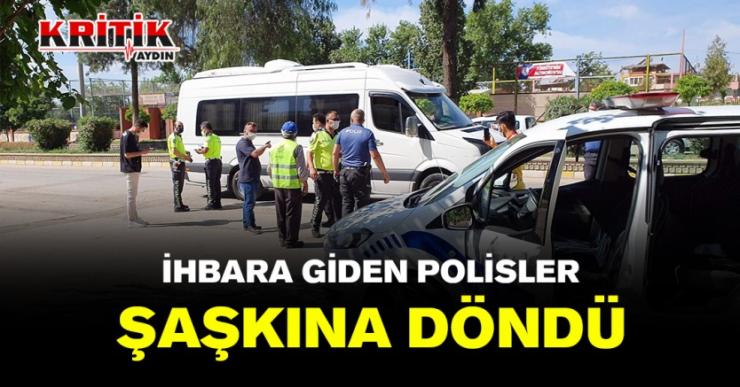 İhbara giden polisler şaşkına döndü