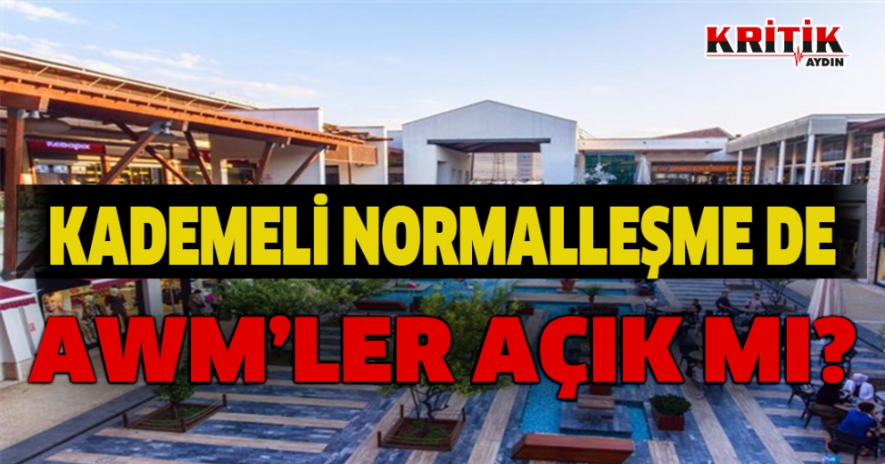 Kademeli normalleşmede AVM'ler açık mı?