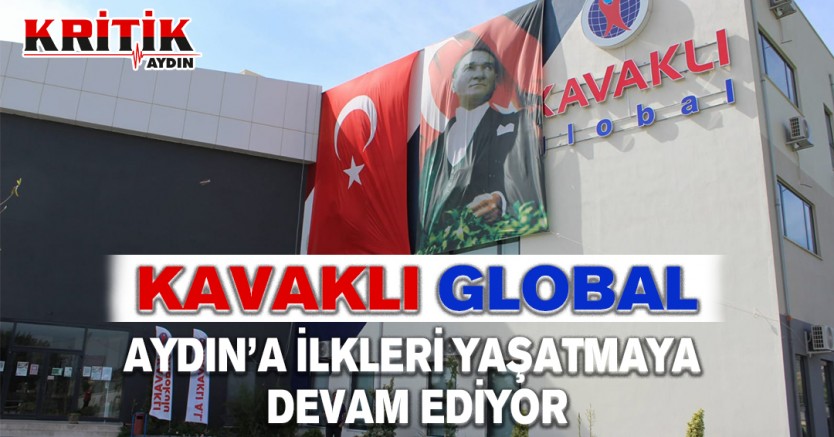 Kavaklı Global Aydın'a ilkleri yaşatmaya devam ediyor