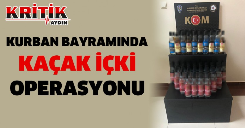 Kurban bayramında kaçak içki operasyonu