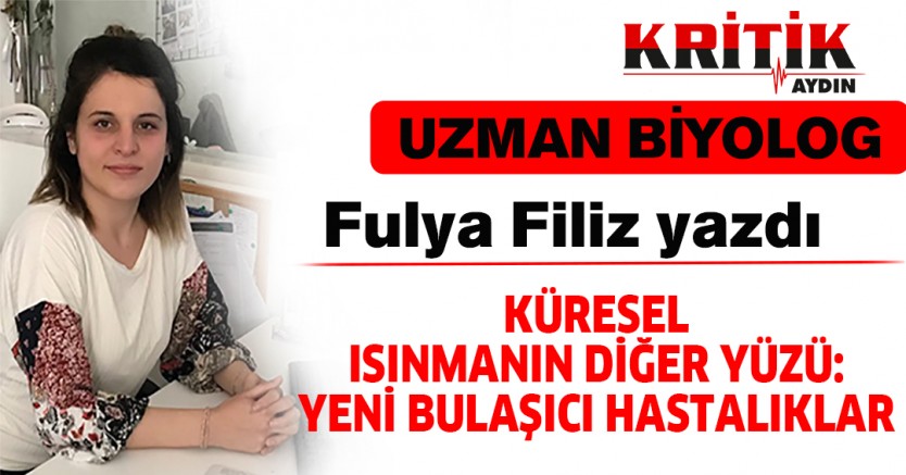 KÜRESEL ISINMANIN DİĞER YÜZÜ: YENİ BULAŞICI HASTALIKLAR.