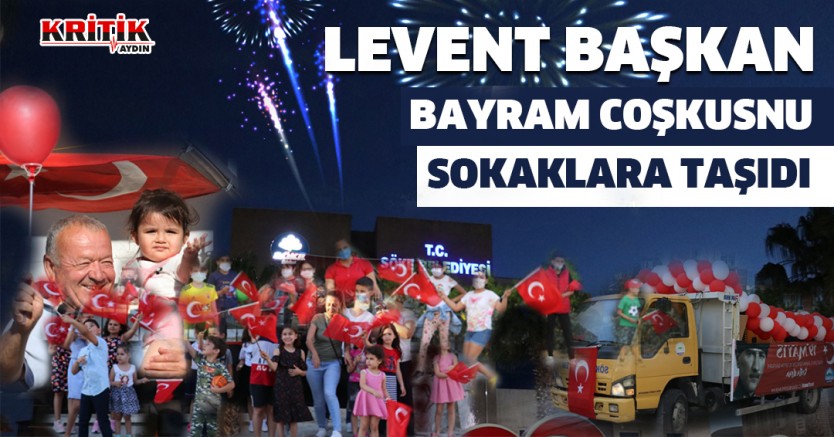 Levent Başkan Bayram Coşkusunu Sokaklara Taşıdı