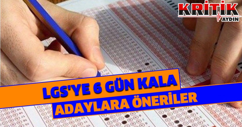 LGS'YE 6 GÜN KALA ADAYLARA ÖNERİLER