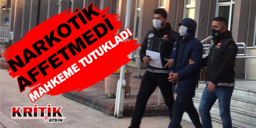 Narkotik affetmedi mahkeme tutukladı