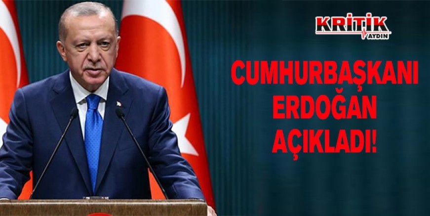 Son dakika Cumhurbaşkanı Erdoğan açıkladı