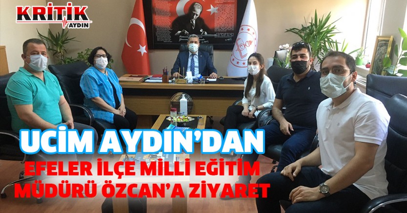 UCİM Aydın'dan Efeler İlçe Milli Eğitim Müdürü Özcan'a Ziyaret