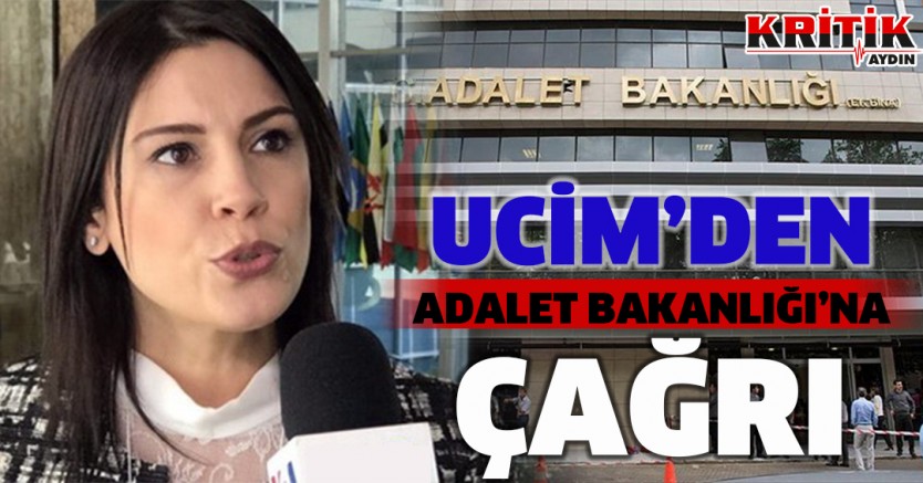 UCİM'den Adalet Bakanlığı'na Çağrı!