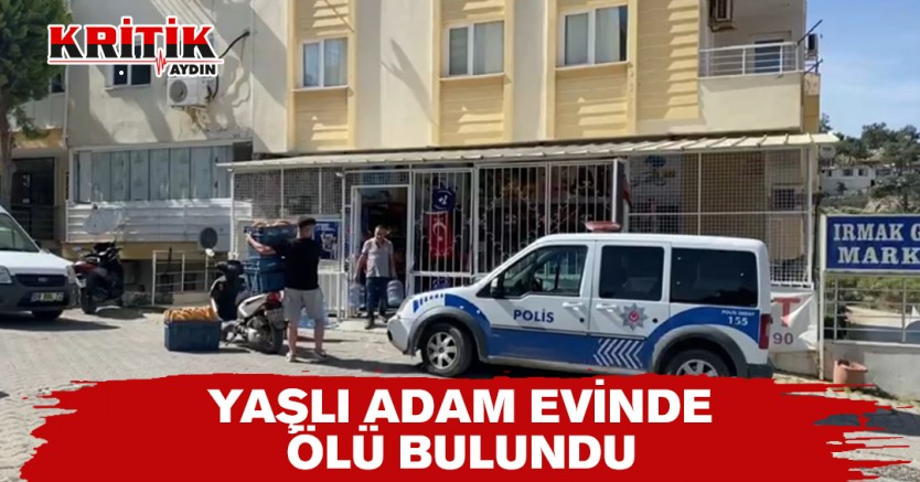 Yaşlı adam evinde ölü bulundu