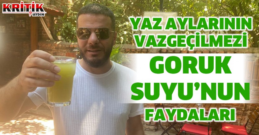 Yaz aylarının vazgeçilmezi meşhur Goruk Suyu'nun faydaları