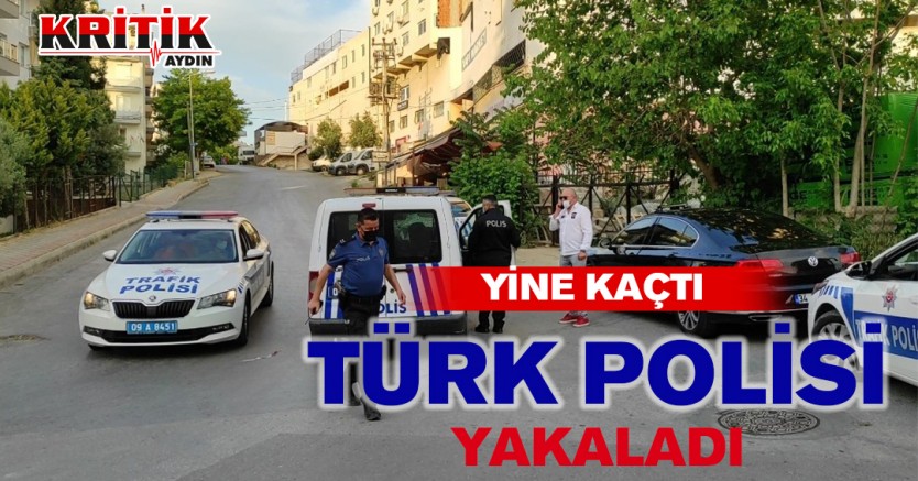 Yine kaçtı Türk polisi yakalandı